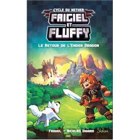 Frigiel et Fluffy - tome 1 Le retour de l'Ender dragon