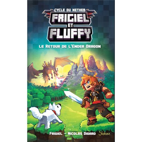 Frigiel et Fluffy - tome 1 Le retour de l'Ender dragon