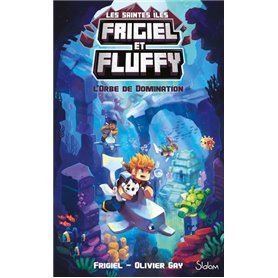 Frigiel et Fluffy Le Cycle des Saintes Iles - tome 2 L'Orbe de domination