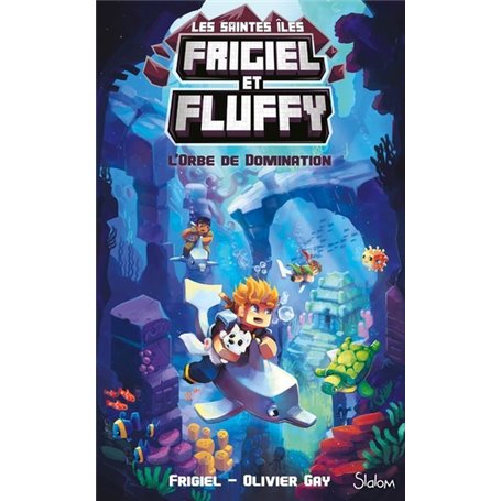 Frigiel et Fluffy Le Cycle des Saintes Iles - tome 2 L'Orbe de domination