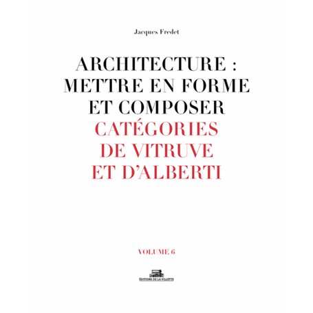 Architecture : Mettre en forme et composer - volume 6 Catégories de Vitruve et D'alberti