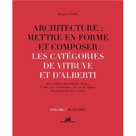 Architecture : Mettre en forme et composer - volume 7 Les catégories de Vitruve et d'Alberti planche