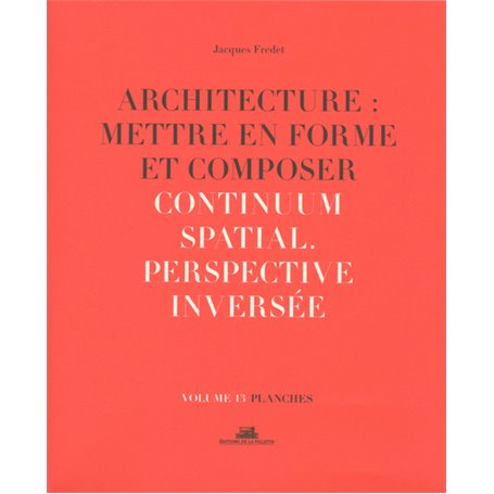 Architecture : Mettre en forme et Composer - volume 13 planches Continuum spatial. Perspective inver