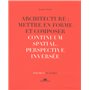 Architecture : Mettre en forme et Composer - volume 13 planches Continuum spatial. Perspective inver