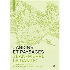 Jardins et paysages. Une anthologie - Textes critiques de l'antiquité à nos jours