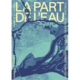 La part de l'eau. Vivre avec les crues en temps de changement climatique