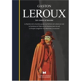 Gaston Leroux - Les chefs-d'oeuvre