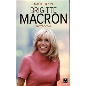 Brigitte Macron - L'affranchie