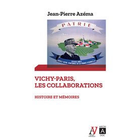 Vichy-Paris, les collaborations - Histoire et mémoires