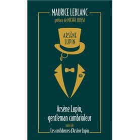 Arsène Lupin, gentleman cambrioleur suivi de Les confidences d'Arsène Lupin