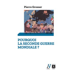 Pourquoi la Seconde Guerre mondiale ?