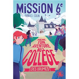 Mission Sixième - Mène ton aventure au collège des brumes - Tome 2