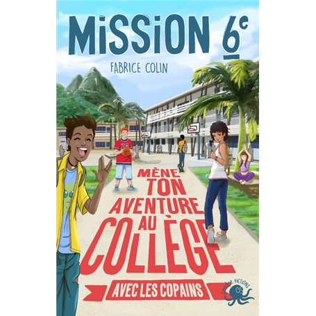 Mission sixieme - Mene ton aventure au college avec les copains ! - Tome 3