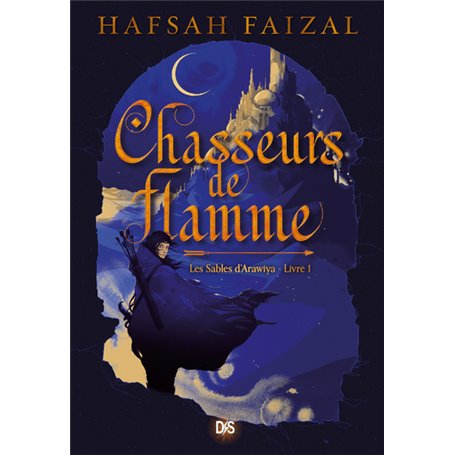 Chasseurs de flamme (broché) - Tome 01 Les Sables d'Arawiya