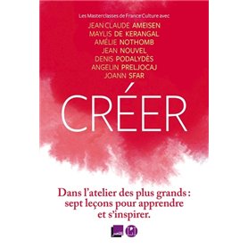 Créer - Les masterclasses de France Culture