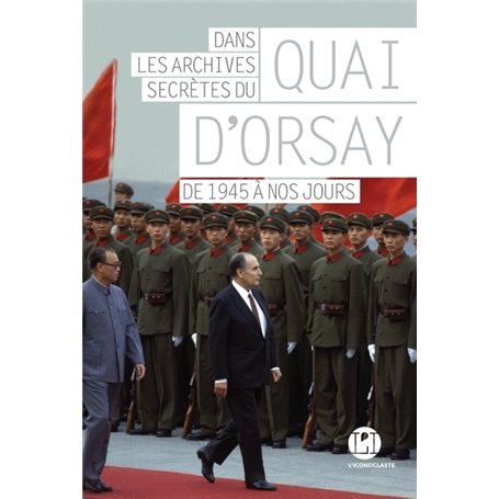 Dans les archives secrètes du Quai d'Orsay - tome 2 De 1945 à nos jours