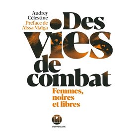 Des vies de combat - Femmes, noires et libres