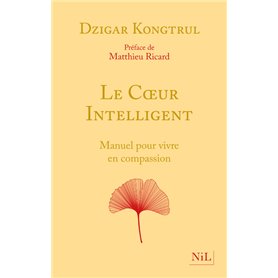 Le Coeur intelligent - Manuel pour vivre en compassion