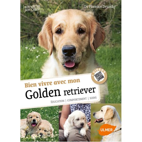 Bien vivre avec mon Golden Retriever - Education, comportement, soins