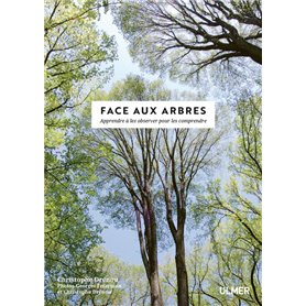 Face aux Arbres - Apprendre à les observer pour les comprendre -Nouvelle édition-