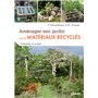 Aménager son jardin avec des matériaux recyclés - Exemples et projets