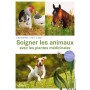 Soigner les animaux avec les plantes médicinales - Animaux domestiques et d'élevage