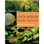 L'aquarium d'eau douce - Guide pratique du débutant