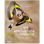 La vie amoureuse des oiseaux - Etonnantes stratégies de reproduction