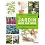 Le jardin mois par mois - Tout ce qu'il faut faire & les gestes utiles