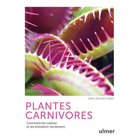 Plantes carnivores - Comment les cultiver et les entretenir facilement