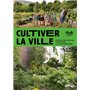 Cultiver la ville - L'agriculture urbaine pour rendre la ville comestible