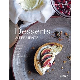 Desserts & Ferments - Gateaux, crèmes, glaces et fruits à l'assiette