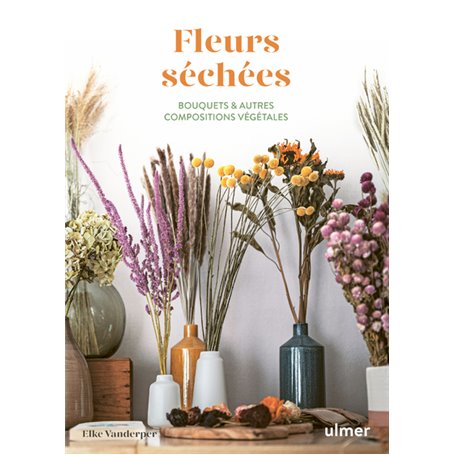 Fleurs séchées - Bouquets & autres compositions végétales