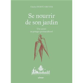 Se nourrir de son jardin - Une année au potager permaculture