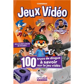 100 trucs de dingue à savoir sur le jeu vidéo par Conkerax