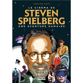 Le Cinéma de Steven Spielberg : Une aventure humaine