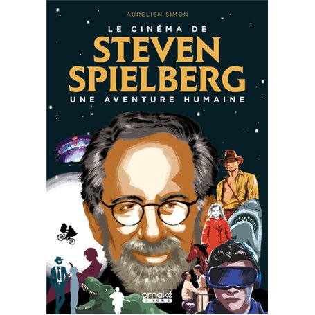 Le Cinéma de Steven Spielberg : Une aventure humaine