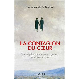 La contagion du coeur - Une enquête entre science, sagesses et expériences vécues