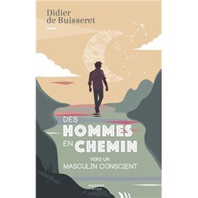 Des hommes en chemin - Vers un masculin conscient