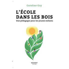 L'école dans les bois - Une pédagogie pour les jeunes enfants