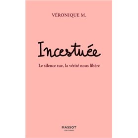 Incestuée - Le silence tue, la vérité nous libère