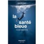 La santé bleue - La nouvelle médecine de l'eau