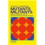 Mutants, Militants - Une alliance nouvelle face aux défis de notre époque