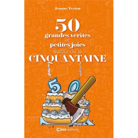 50 grandes vérités et petites joies autour de la cinquantaine