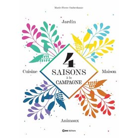 4 saisons à la campagne - Jardin, Maison, Animaux, Cuisine