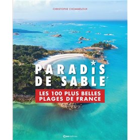 Paradis de sable - Les 100 plus belles plages de France