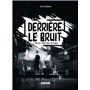 Derrière le bruit - L'âme des scènes rock en France