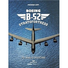 Boeing B-52 Stratofortress - 70 ans d histoire