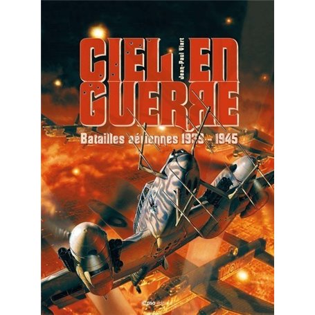 Ciel en guerre - Batailles aériennes 1939-1945