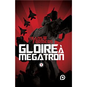 The Transformers : Gloire à Mégatron - Tome 1